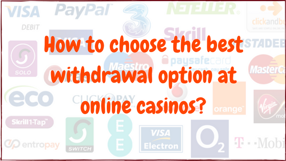 how to choose the best withdrawal options at online casinos