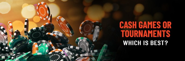 Cash Game & Tournaments: Which is Best?