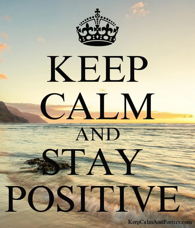 Stay Calm and Positive
