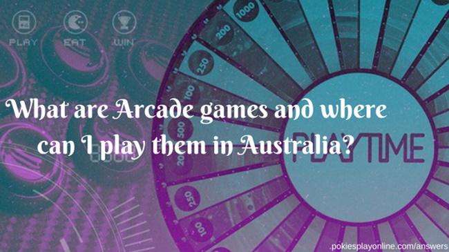 What are Arcade games and where can I play them in Australia