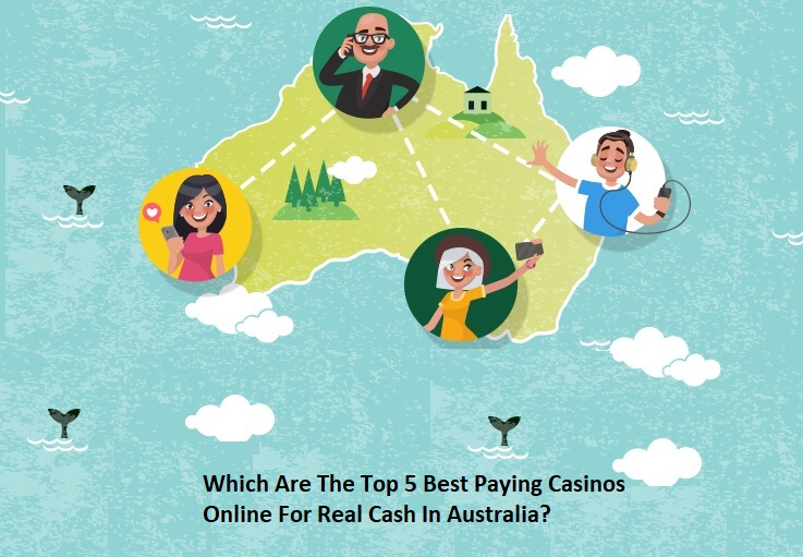 Which Are The Top 5 Best Paying Casinos Online For Real Cash In Australia